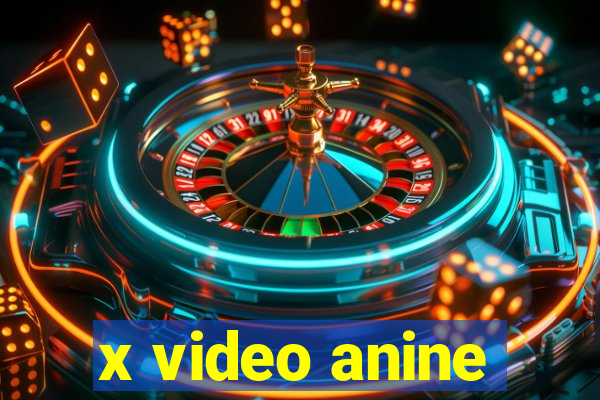 x video anine